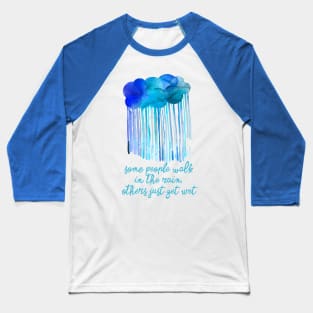 Walk in the rain Cloud Baseball T-Shirt